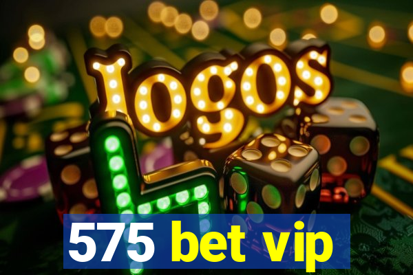 575 bet vip